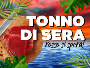 Tonno di sera, rosso si spera!